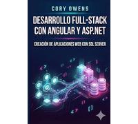 Desarrollo Full-Stack con Angular yASP.NET: Creación de aplicaciones web con SQL Server