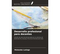 Desarrollo profesional para docentes: Estudio de caso de seis escuelas en los distritos de Butterworth y Dutywa, Provincia Oriental del Cabo