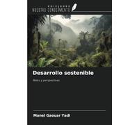 Desarrollo sostenible: Retos y perspectivas