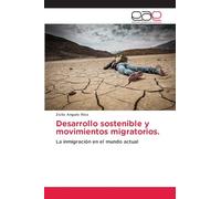 Desarrollo sostenible y movimientos migratorios.: La inmigración en el mundo actual