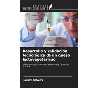 Desarrollo y validación tecnológica de un queso lactovegetariano: Queso de cuajo elaborado a partir de la Calotropis procera
