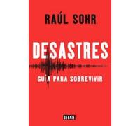 Desastres. Guia Para Sobrevivir