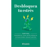 Desbloquea tu estrés / Unlock Your Stress: Enfrenta con inteligencia situaciones desafiantes