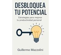 DESBLOQUEA TU POTENCIAL: Productividad Estratégica para Emprendedores Ocupados