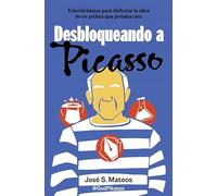 Desbloqueando a Picasso: Tutorial básico para disfrutar la obra de un artista que pintaba raro
