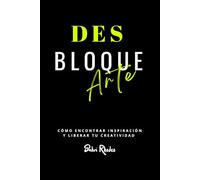 DesbloqueArte: Cómo encontrar inspiración y liberar tu creatividad