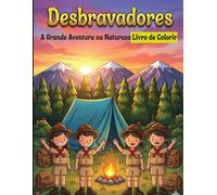 Desbravadores: O Grande Livro de Colorir de Aventuras na Natureza