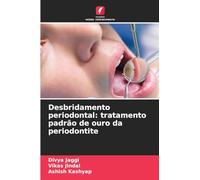 Desbridamento periodontal: tratamento padrão de ouro da periodontite