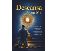 Descansa en Mí: El descanso que tu alma cansada y ansiosa lleva buscando