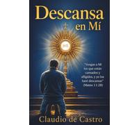 Descansa en Mí: El descanso que tu alma cansada y ansiosa lleva buscando
