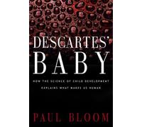 Descartes' Baby: How the Science of Child Development Explains What Makes Us Human