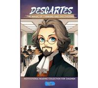 Descartes The Magic of Thinking and Discovering