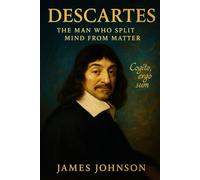 Descartes: The Man Who Split Mind from Matter
