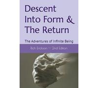 Descent Into Form & The Return: The Adventures of Infinite Being