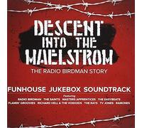 Descent Into The Maelstrom: Radio Birdman Story - Descent Into The Maelstrom: Radio Birdman Story