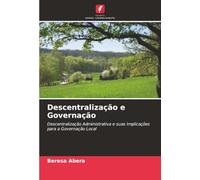 Descentralização e Governação: Descentralização Administrativa e suas Implicações para a Governação Local