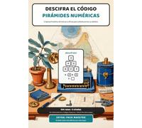 Descifra el Código: Pirámides Numéricas: Criptoaritmética de letras a cifras para adolescentes y adultos - 104 pirámides de lógica alfamética en 5 niveles, con soluciones paso a paso (6x9)