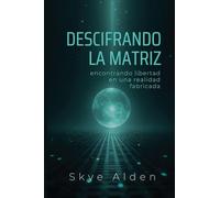 Descifrando la Matriz: Encontrando Libertad en una Realidad Fabricada