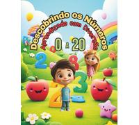 Descobrindo os Números: Aprendendo a Contar de 0 a 20 de uma Forma Muito Divertida - Atividades para Crianças de 3 a 6 Anos