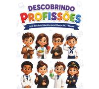 DESCOBRINDO PROFISSÕES: Livro de Colorir Educativo para Crianças de 7 - 10 anos