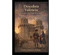 Descobrint València: Guia de València novel·lada, la seua història i personalitats