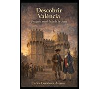 Descobrint València: Guia de València novel·lada, la seua història i personalitats