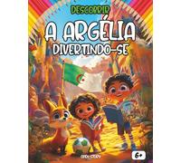 Descobrir a Argélia Divertindo-se: Um livro educativo e interativo para crianças explorarem a cultura, história e belezas naturais da Argélia enquanto se divertem