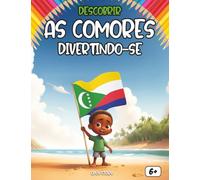 Descobrir as Comores Divertindo-se: Aprenda brincando sobre as Comores com curiosidades, heróis, lendas e atividades para colorir
