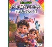 Descobrir os Estados Unidos Divertindo-se: Uma aventura educativa e divertida para crianças sobre a cultura, história e curiosidades da América