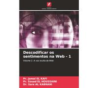 Descodificar os sentimentos na Web - 1: Volume 1: A voz oculta da Web