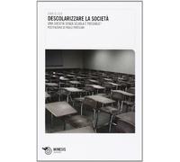 Descolarizzare la società. Una società senza scuola è possibile?