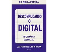 Descomplicando o Digital: Informática Essencial