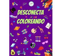 Desconecta Coloreando: Libro de colorear para todas las edades , para relajarse y desconectar del estrés de la vida diaria con 18 páginas para divertirse.