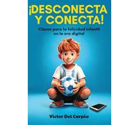 ¡Desconecta y Conecta!: Claves para la Felicidad Infantil en la era Digital