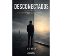 DESCONECTADOS: LA INDIFERENCIA, LA FRIALDAD y EL DESAPEGO