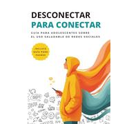 DESCONECTAR PARA CONECTAR: Guía para adolescentes sobre el uso saludable de redes sociales