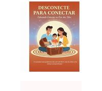 Desconecte para Conectar: Educando Crianças na Era das Telas: "A conexão mais poderosa não vem do Wi-Fi, mas do olhar e do tempo compartilhado." Bruno Rafael Moura