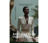 DESCONEXIÓN INTENCIONAL: CÓMO EQUILIBRAR TU VIDA DIGITAL Y RECONECTAR CONTIGO MISMO: ¿Sientes que las pantallas controlan tu vida? ¡Es hora de recuperar el equilibrio!