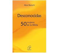 Desconocidas: 50 mujeres de la Biblia