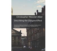 Describing the Glasgow Effect: Economic-Historical Factors for Premature Deaths and a Comparable Analysis to Economic Development in Manchester