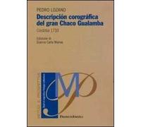 Descripción corográfica del Gran Chago Gualamba. Córdoba 1733