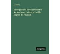 Descripción de las Gobernaciones Nacionales de La Pampa, del Río Negro y del Neuquén