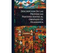 Descripcion De Las Provincias Pertenecientes Al Obispado De Huamanga
