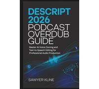 Descript 2026 Podcast Overdub Guide: Master AI Voice Cloning and Text-to-Speech Editing for Professional Audio Production