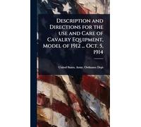 Description and Directions for the use and Care of Cavalry Equipment, Model of 1912 ... Oct. 5, 1914