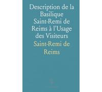 Description de la Basilique Saint-Remi de Reims à l'Usage des Visiteurs