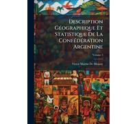 Description GÃ(c)ographique Et Statistique De La ConfÃ(c)dÃ(c)ration Argentine