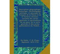 Description géographique, historique, chronologique, politique, et physique de l'empire de la Chine et de la Tartarie chinoise, enrichie des cartes ... et des cartes particulieres du Thibet,...