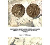 Description historique des monnaies frappées sous l'Empire romain Tome I: Communément appellées médailles impériales