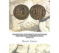 Description historique des monnaies frappées sous l'Empire romain Tome VII: Communément appellées médailles impériales